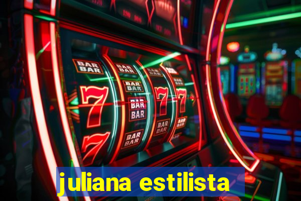 juliana estilista